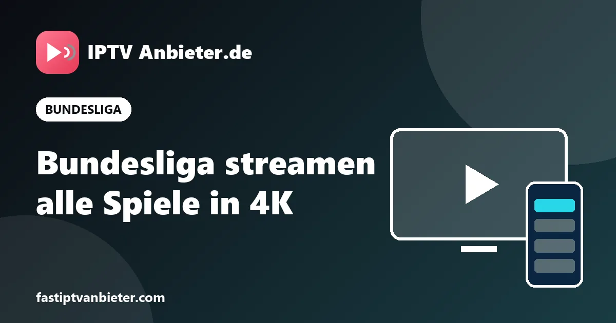 Bundesliga live streamen über IPTV: alle Spiele und die Konferenz in HD und 4K