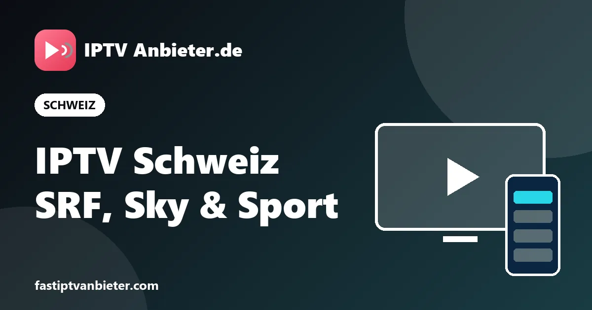IPTV Abo für die Schweiz: SRF, 3+, Sky und deutsche Sender in HD und 4K