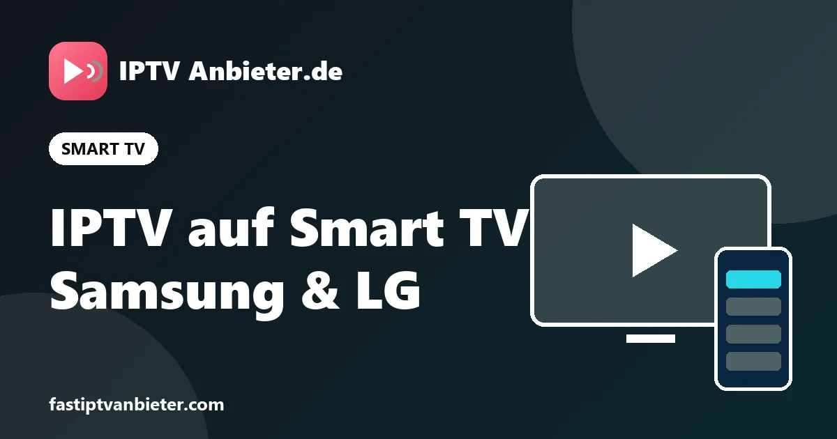 IPTV auf Samsung und LG Smart TV: IPTV-App installieren und per MAC-Adresse aktivieren