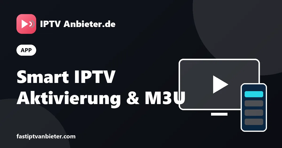 Smart IPTV (IP Smart IPTV): Aktivierung per MAC-Adresse und M3U-Liste auf Smart TV hinzufügen